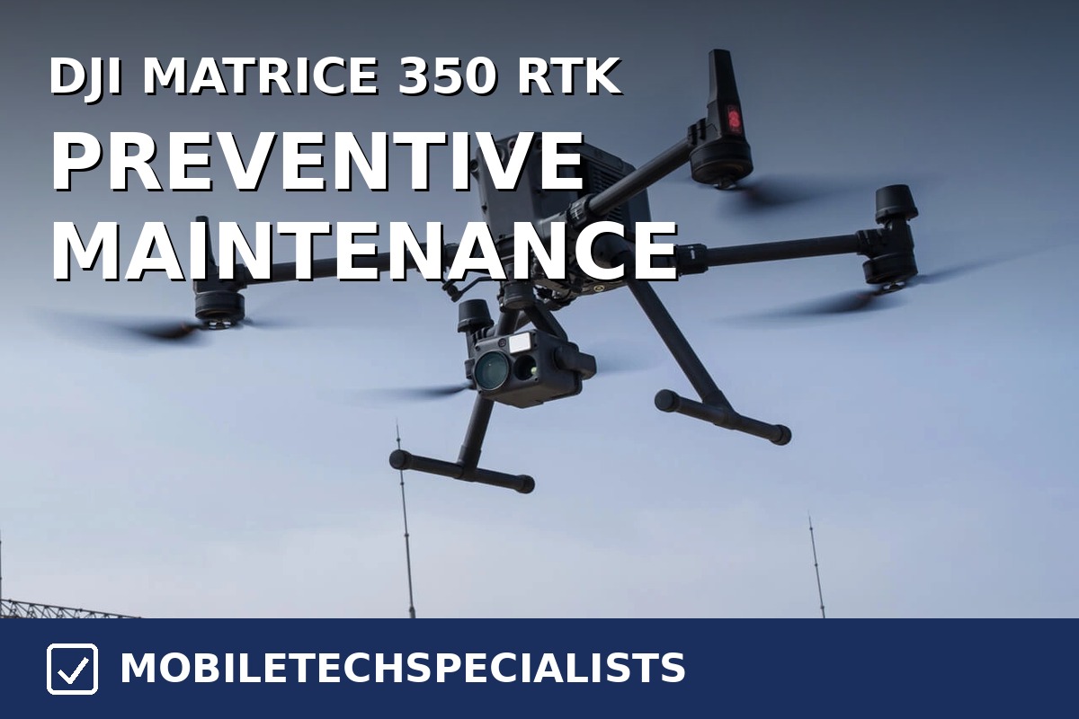 DJI Matrice 350 RTK preventive maintenance service